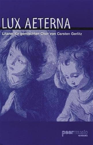 Lux aeterna: Litanei für gemischten Chor von Carsten Gerlitz
